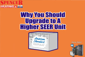 Why You Should Upgrade to a Higher SEER Unit
