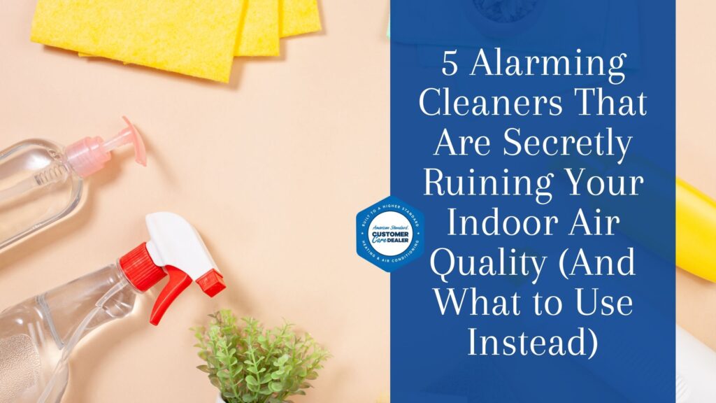 5 Alarming Cleaners That Are Secretly Ruining Your Indoor Air Quality (And What to Use Instead)