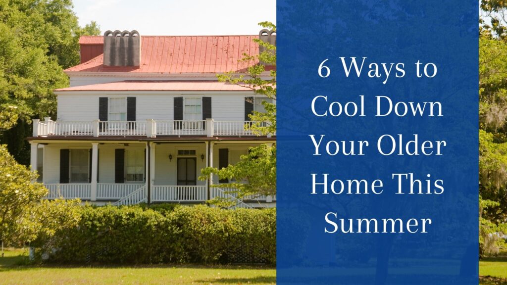 cool down your older home