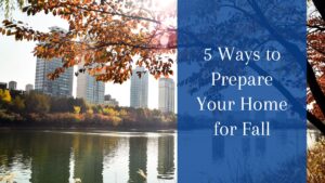 5 Ways to Prepare Your Home for Fall