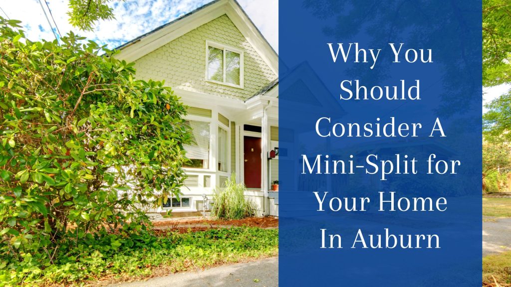 Unlocking Comfort: Why You Should Consider a Mini Split System for Your Auburn, AL Home