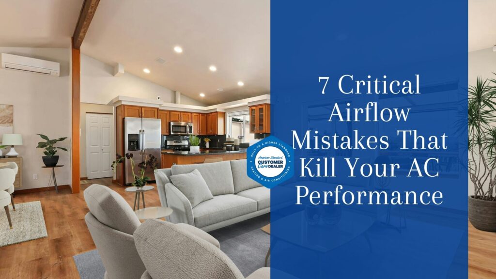 7 Critical Airflow Mistakes That Kill Your AC Performance