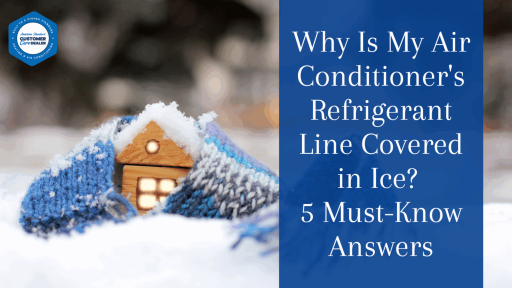 Why Is My Air Conditioner's Refrigerant Line Covered in Ice? 5 Must-Know Answers