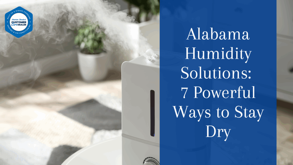 Alabama Humidity Solutions: 7 Powerful Ways to Stay Dry