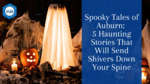 Spooky Tales of Auburn: 5 Haunting Stories That Will Send Shivers Down Your Spine