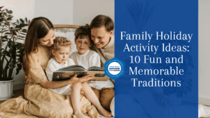 Family Holiday Activity Ideas: 10 Fun and Memorable Traditions