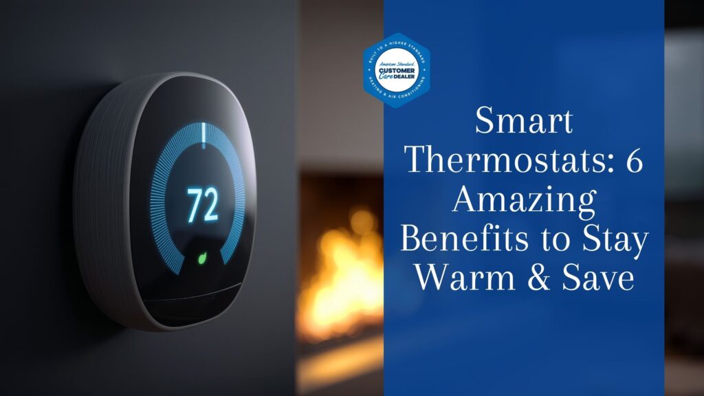 Smart Thermostats: 6 Amazing Benefits to Stay Warm & Save