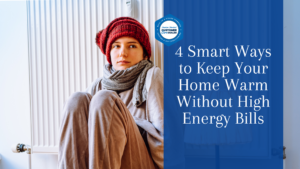 4 Smart Ways to Keep Your Home Warm Without High Energy Bills